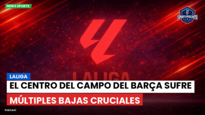 LaLiga Podcast: LaLiga : El centro del campo del Barça sufre múltiples bajas cruciales