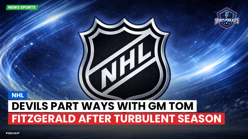 Nhl Podcast: NHL : Devils part ways with GM Tom Fitzgerald after turbulent season