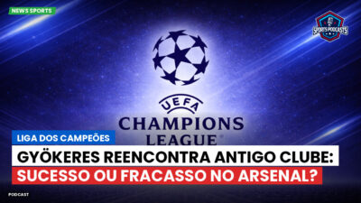 Champions League Podcast: Liga dos Campeões: Gyökeres reencontra antigo clube: sucesso ou fracasso no Arsenal?