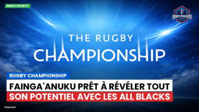 Rugby Championship Podcast: Rugby Championship : Fainga'anuku prêt à révéler tout son potentiel avec les All Blacks