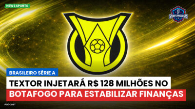 Brasileirão Série A Podcast: Textor injetará R$ 128 milhões no Botafogo para estabilizar finanças