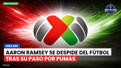 Liga MX Podcast: Aaron Ramsey se despide del fútbol tras su paso por Pumas