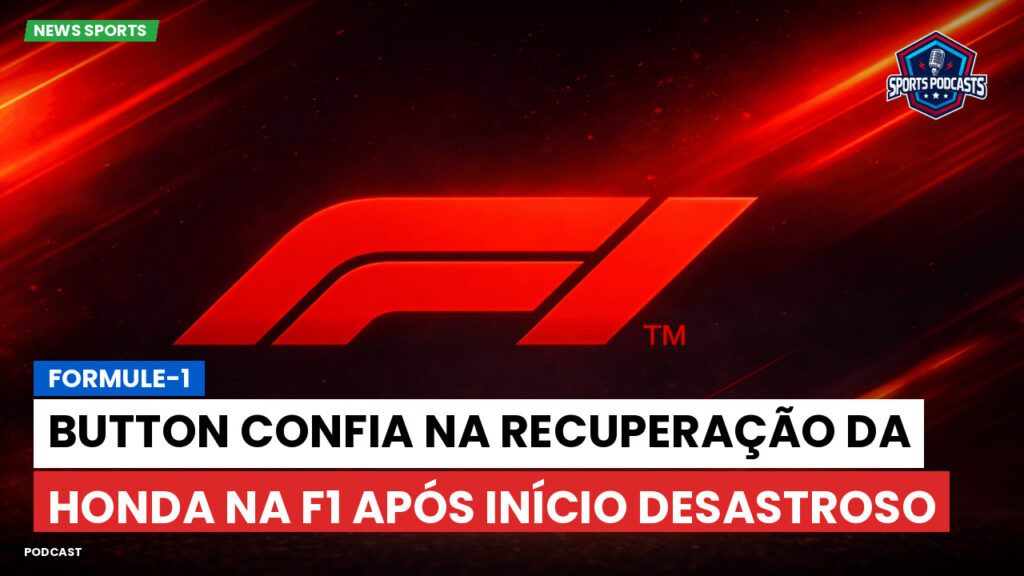 Formule 1 Podcast: Formule-1 : Button confia na recuperação da Honda na F1 após início desastroso