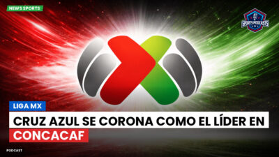 Liga MX Podcast: Cruz Azul se corona como el líder en Concacaf