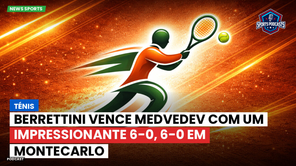 Tennis Podcast: Ténis : Berrettini vence Medvedev com um impressionante 6-0, 6-0 em Montecarlo