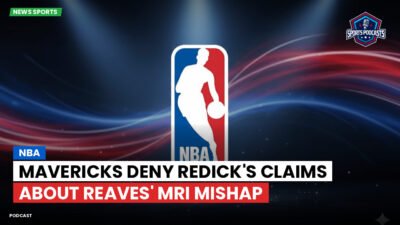 NBA Podcast: NBA : Mavericks deny Redick's claims about Reaves' MRI mishap