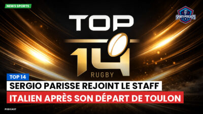 Top 14 Podcast: Top 14 : Sergio Parisse rejoint le staff italien après son départ de Toulon