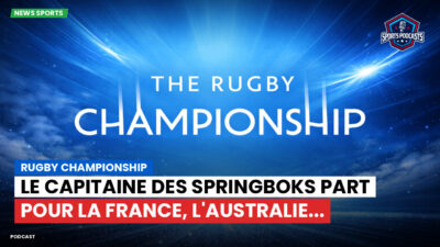 Rugby Championship Podcast: Rugby Championship : Le capitaine des Springboks part pour la France, l'Australie...