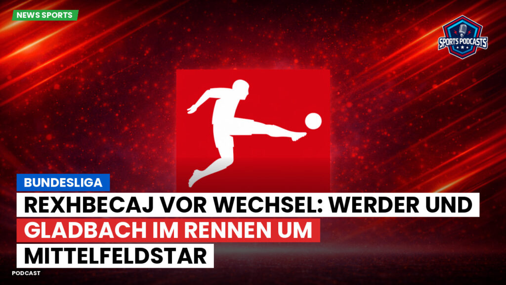 Bundesliga Podcast: Bundesliga : Rexhbecaj vor Wechsel: Werder und Gladbach im Rennen um Mittelfeldstar