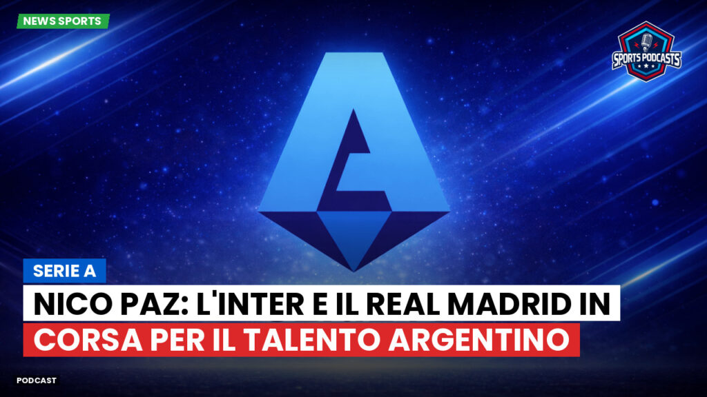 Serie A Podcast: Serie A : Nico Paz: l'Inter e il Real Madrid in corsa per il talento argentino