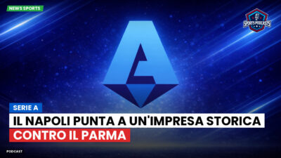 Serie A Podcast: Serie A : Il Napoli punta a un'impresa storica contro il Parma