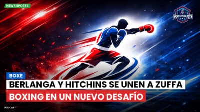 Boxeo Podcast: Berlanga y Hitchins se unen a Zuffa Boxing en un nuevo desafío