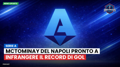 Serie A Podcast: Serie A : McTominay del Napoli pronto a infrangere il record di gol