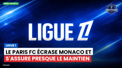 Ligue 1 Podcast: Ligue 1 : Le Paris FC écrase Monaco et s'assure presque le maintien
