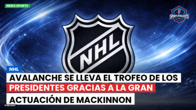 NHL Podcast: Avalanche se lleva el Trofeo de los Presidentes gracias a la gran actuación de MacKinnon