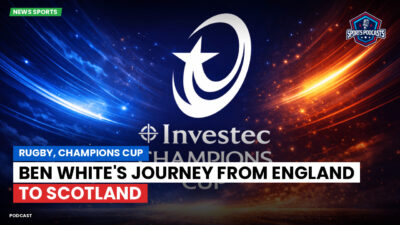 Champions Cup Podcast: Rugby, Champions Cup: Ben White's journey from England to Scotland