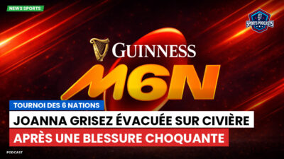 Six Nations Podcast: Tournoi des 6 Nations : Joanna Grisez évacuée sur civière après une blessure choquante