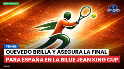 Tenis Podcast: Tennis : Quevedo brilla y asegura la final para España en la Billie Jean King Cup