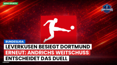 Bundesliga Podcast: Bundesliga : Leverkusen besiegt Dortmund erneut: Andrichs Weitschuss entscheidet das Duell