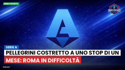 Serie A Podcast: Serie A : Pellegrini costretto a uno stop di un mese: Roma in difficoltà