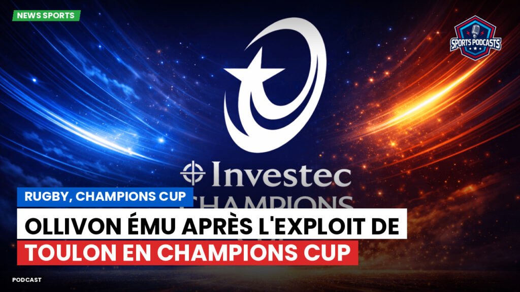 Champions Cup Podcast: Rugby, Champions Cup : Ollivon ému après l'exploit de Toulon en Champions Cup