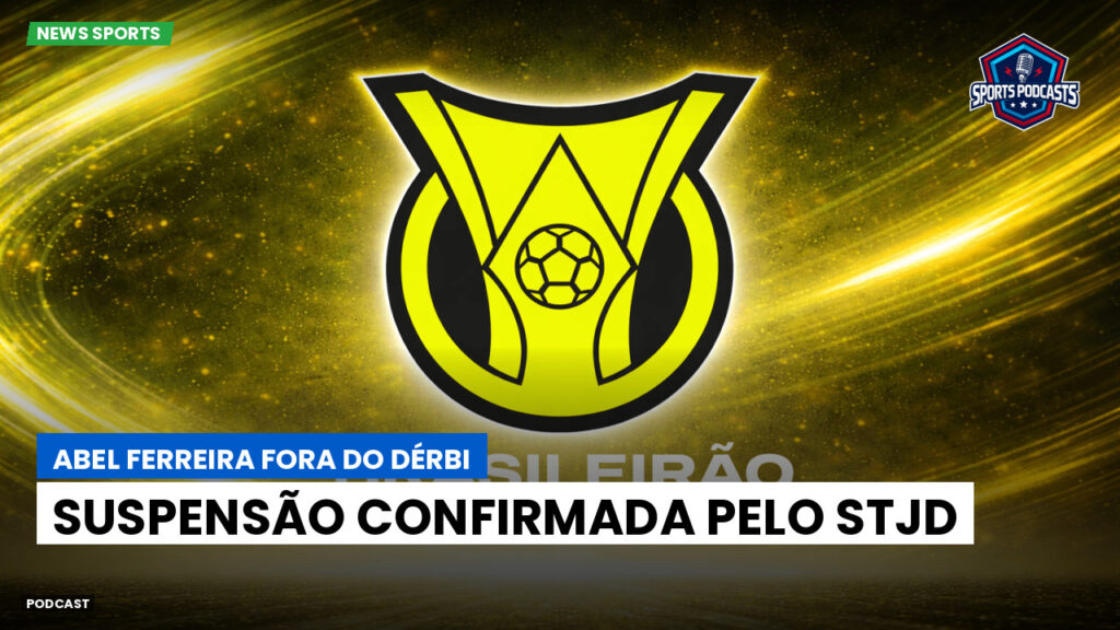 Brasileiro Serie A Podcast: Abel Ferreira fora do Dérbi: suspensão confirmada pelo STJD