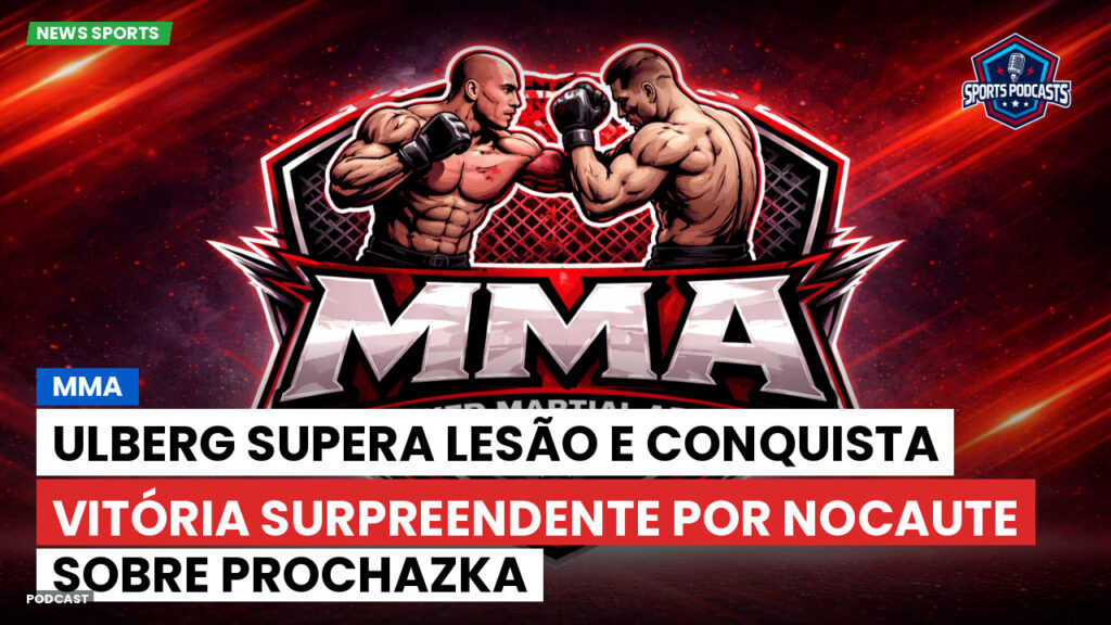 Mma Podcast: MMA : Ulberg supera lesão e conquista vitória surpreendente por nocaute sobre Prochazka