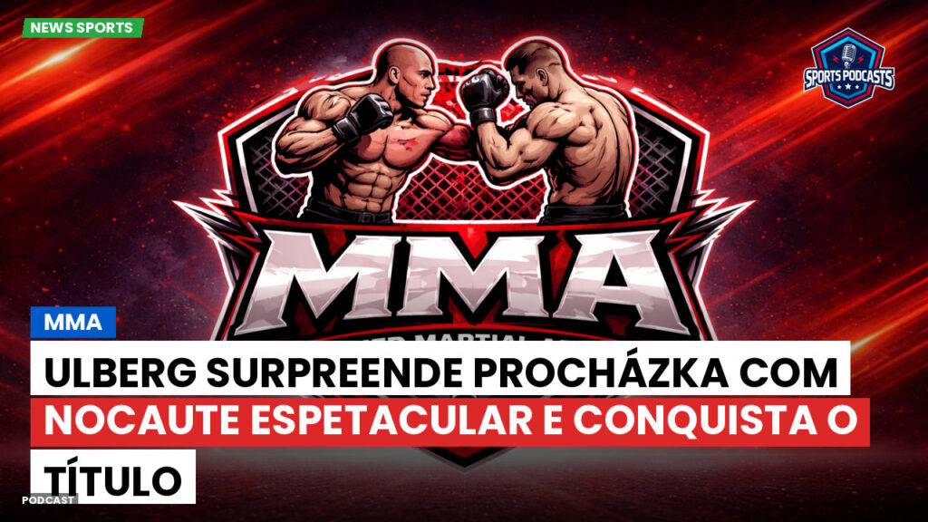 Mma Podcast: MMA : Ulberg surpreende Procházka com nocaute espetacular e conquista o título