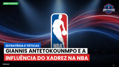 NBA Podcast: Estratégia e táticas: Giannis Antetokounmpo e a influência do xadrez na NBA