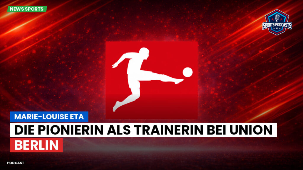 Bundesliga Podcast: Marie-Louise Eta: Die Pionierin als Trainerin bei Union Berlin