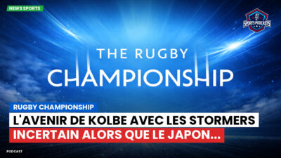 Rugby Championship Podcast: Rugby Championship : L'avenir de Kolbe avec les Stormers incertain alors que le Japon...