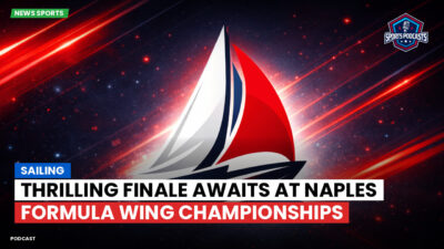 Sailing Podcast: Thrilling Finale Awaits at Naples Formula Wing Championships