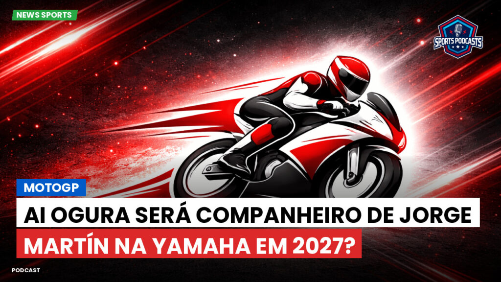 Motogp Podcast: MotoGP : Ai Ogura será companheiro de Jorge Martín na Yamaha em 2027?