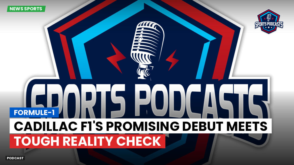 Formule 1 Podcast: Formule-1 : Cadillac F1's promising debut meets tough reality check