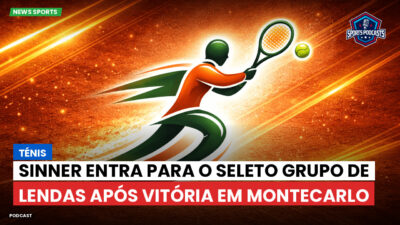 Tênis Podcast: Ténis : Sinner entra para o seleto grupo de lendas após vitória em Montecarlo