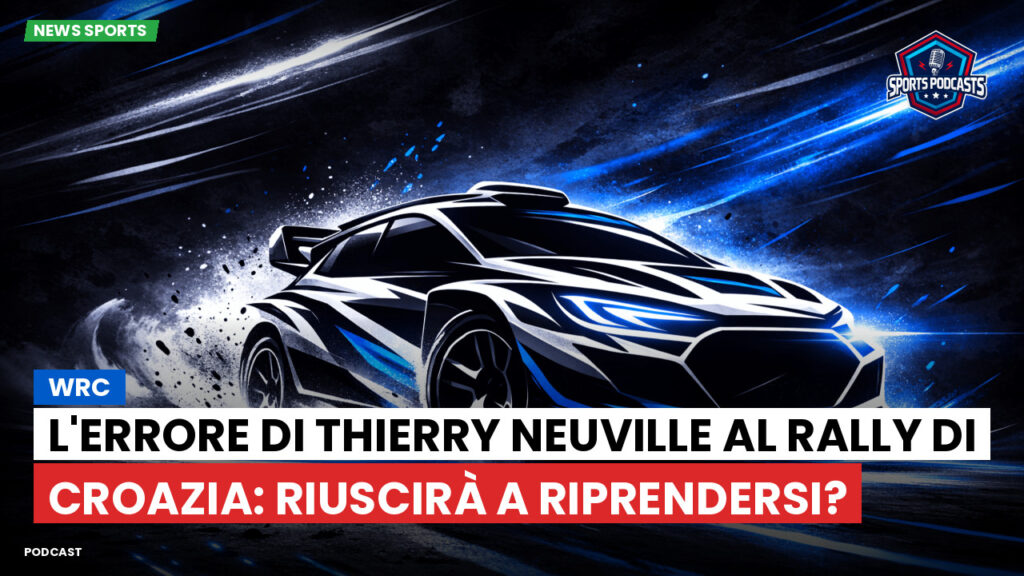 Wrc Podcast: WRC : L'errore di Thierry Neuville al Rally di Croazia: riuscirà a riprendersi?