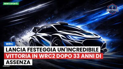 WRC Podcast: WRC : Lancia festeggia un'incredibile vittoria in WRC2 dopo 33 anni di assenza