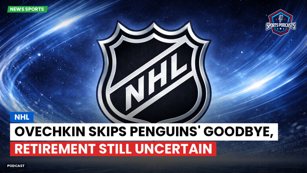 Nhl Podcast: NHL : Ovechkin skips Penguins' goodbye, retirement still uncertain