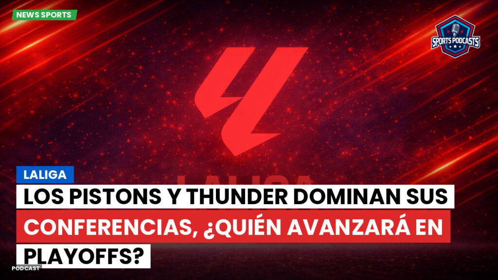 Laliga Podcast: LaLiga : Los Pistons y Thunder dominan sus conferencias, ¿quién avanzará en playoffs?