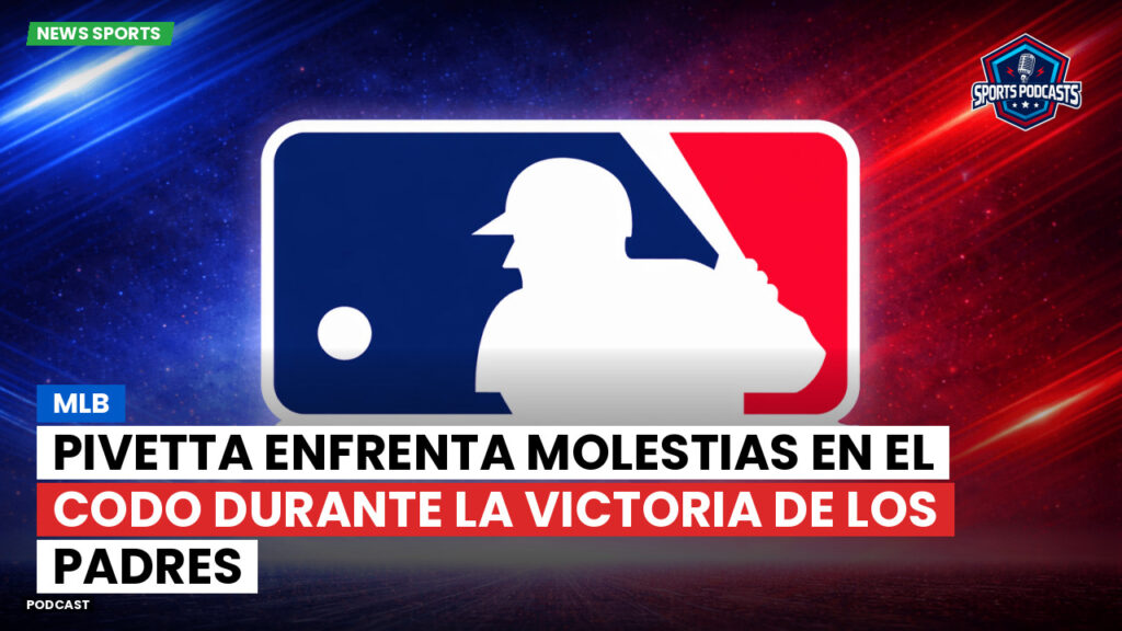 Mlb Podcast: MLB : Pivetta enfrenta molestias en el codo durante la victoria de los Padres