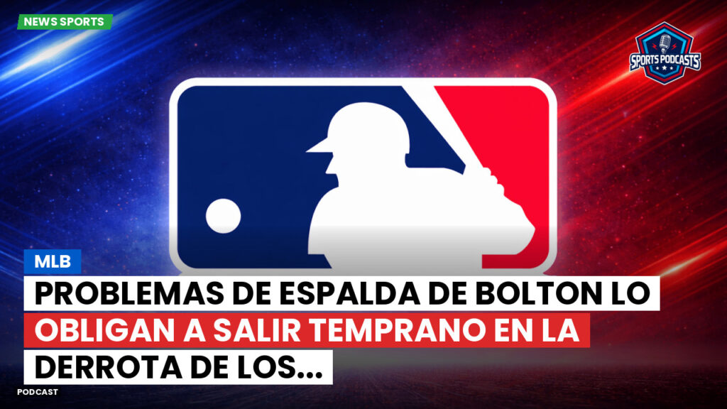 Mlb Podcast: MLB : Problemas de espalda de Bolton lo obligan a salir temprano en la derrota de los...