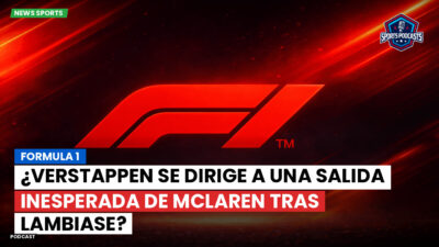 Formula 1 Podcast: Formula 1 : ¿Verstappen se dirige a una salida inesperada de McLaren tras Lambiase?