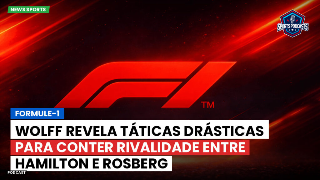 Formule 1 Podcast: Formule-1 : Wolff revela táticas drásticas para conter rivalidade entre Hamilton e Rosberg