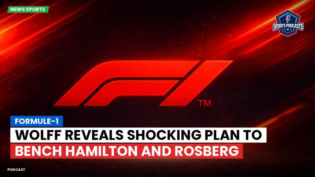 Formule 1 Podcast: Formule-1 : Wolff reveals shocking plan to bench Hamilton and Rosberg