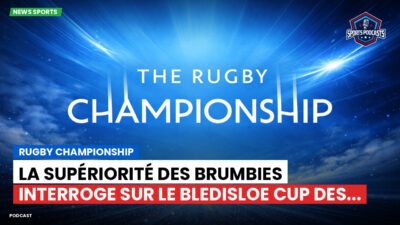 Rugby Championship Podcast: Rugby Championship : La supériorité des Brumbies interroge sur le Bledisloe Cup des...
