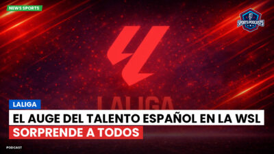LaLiga Podcast: LaLiga : El auge del talento español en la WSL sorprende a todos