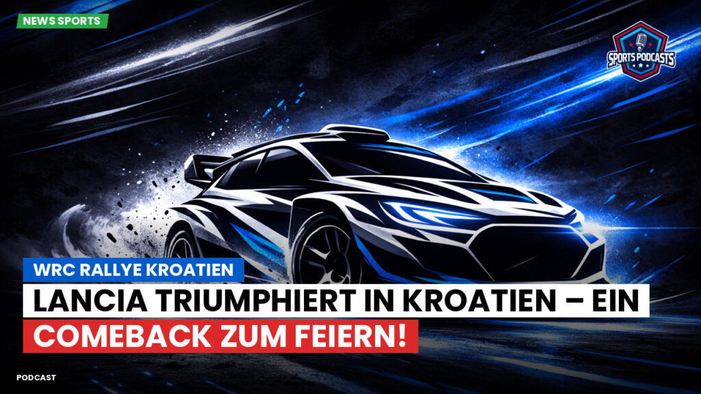 Wrc Podcast: WRC Rallye Kroatien : Lancia triumphiert in Kroatien – ein Comeback zum Feiern!