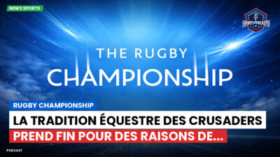 Rugby Championship Podcast: Rugby Championship : La tradition équestre des Crusaders prend fin pour des raisons de...
