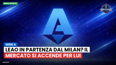 Serie A Podcast: Serie A : Leao in partenza dal Milan? Il mercato si accende per lui