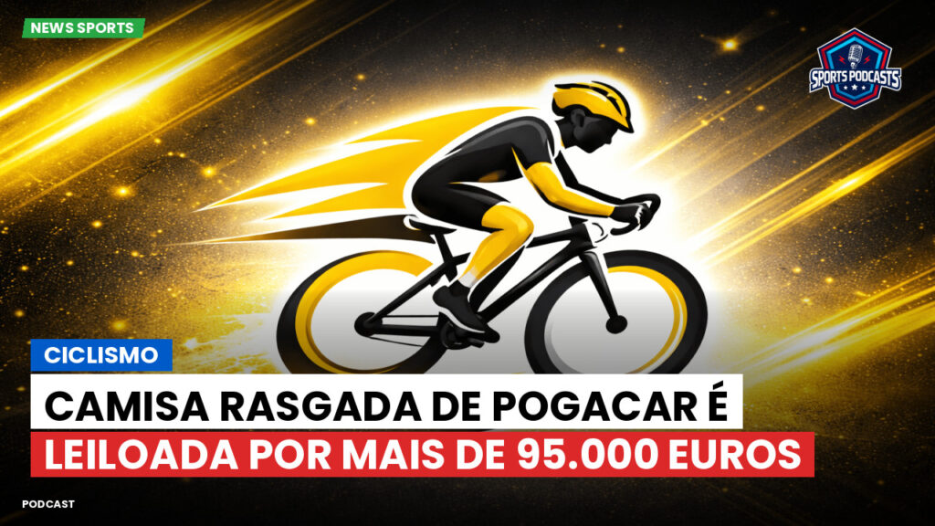 Cyclisme Podcast: Ciclismo: Camisa rasgada de Pogacar é leiloada por mais de 95.000 euros